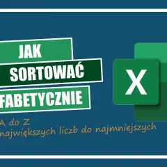 Jak posortować alfabetycznie w Excelu - proste kroki, które zaskoczą