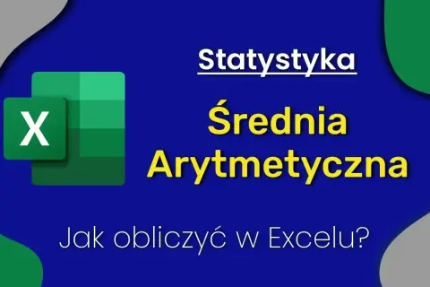 Jak obliczyć średnią arytmetyczną w Excelu bez błędów i z przykładami