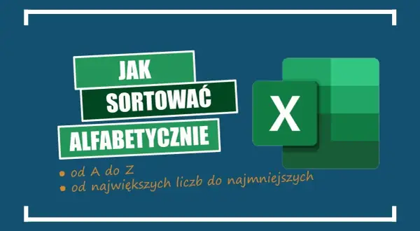 Jak posortować alfabetycznie w Excelu - proste kroki, które zaskoczą